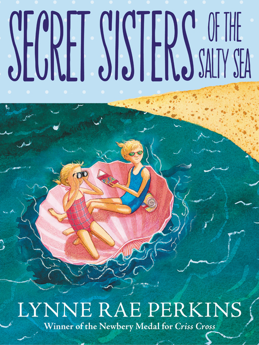 Title details for Secret Sisters of the Salty Sea by Lynne Rae Perkins - Available